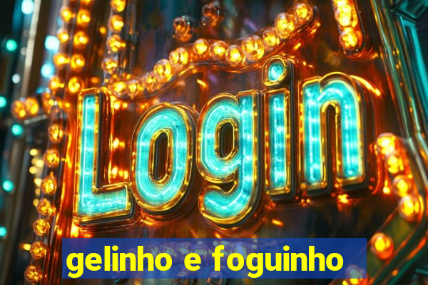 gelinho e foguinho